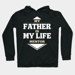 My father is my life mentor Hoodie